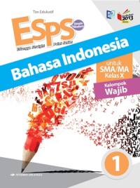 Image of ESPS Bahasa Indonesia untuk SMA/MA Kelas X Kelompok Wajib